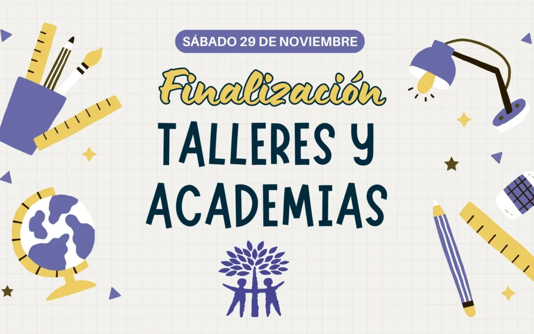 Finalización de talleres y academias — Sábado 29 de noviembre
